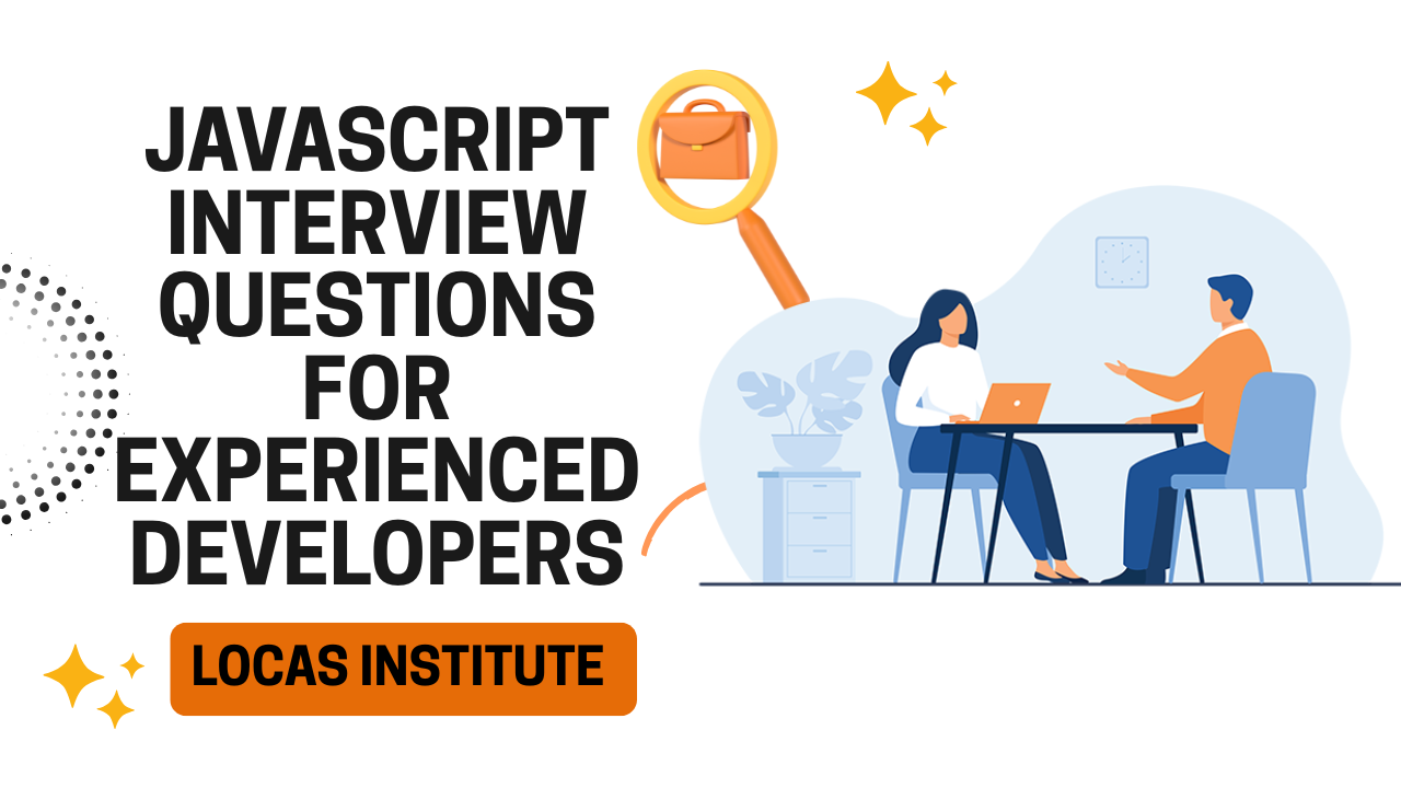 JavaScript Interview Questions for Experienced Developers: by Locas Institute