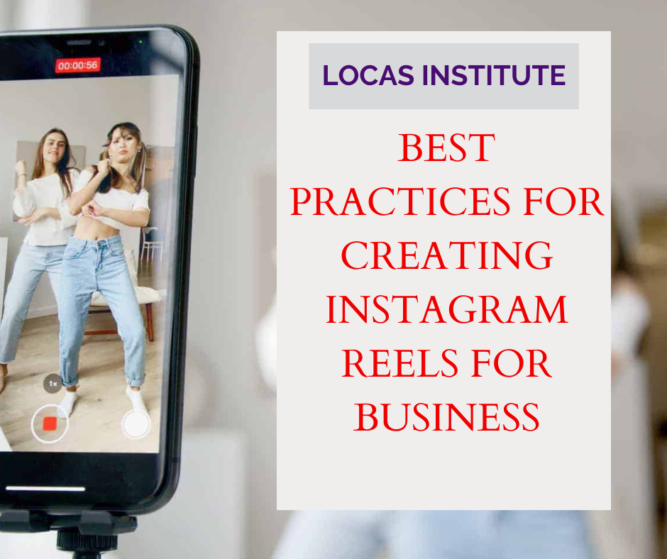 Best Practices for Creating Instagram Reels for Business | Locas Institute