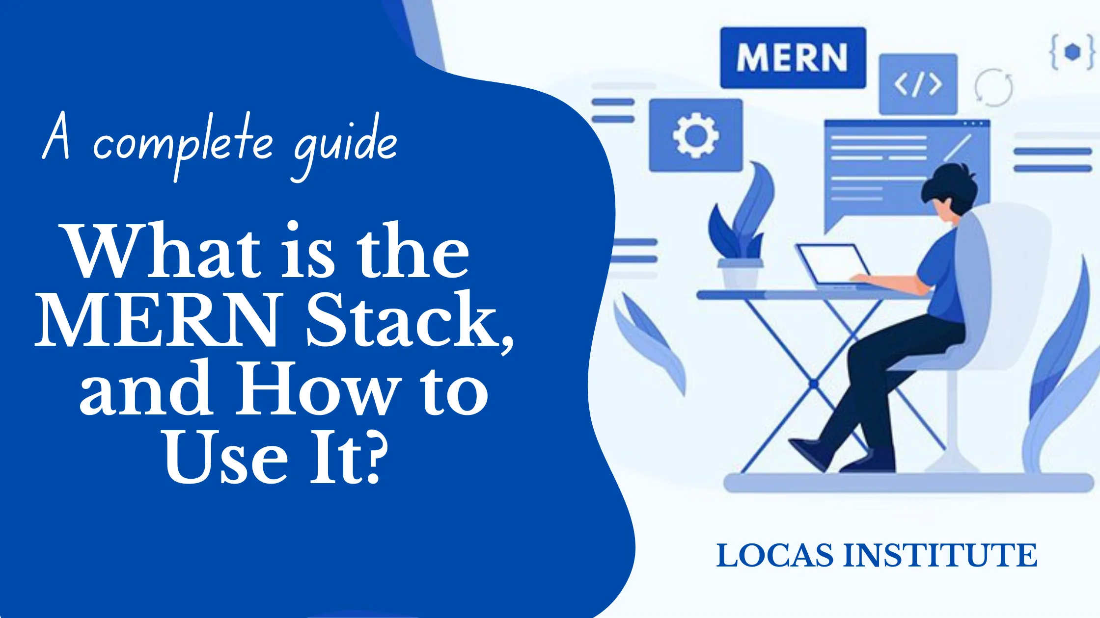 What is the MERN Stack, and How to Use It?