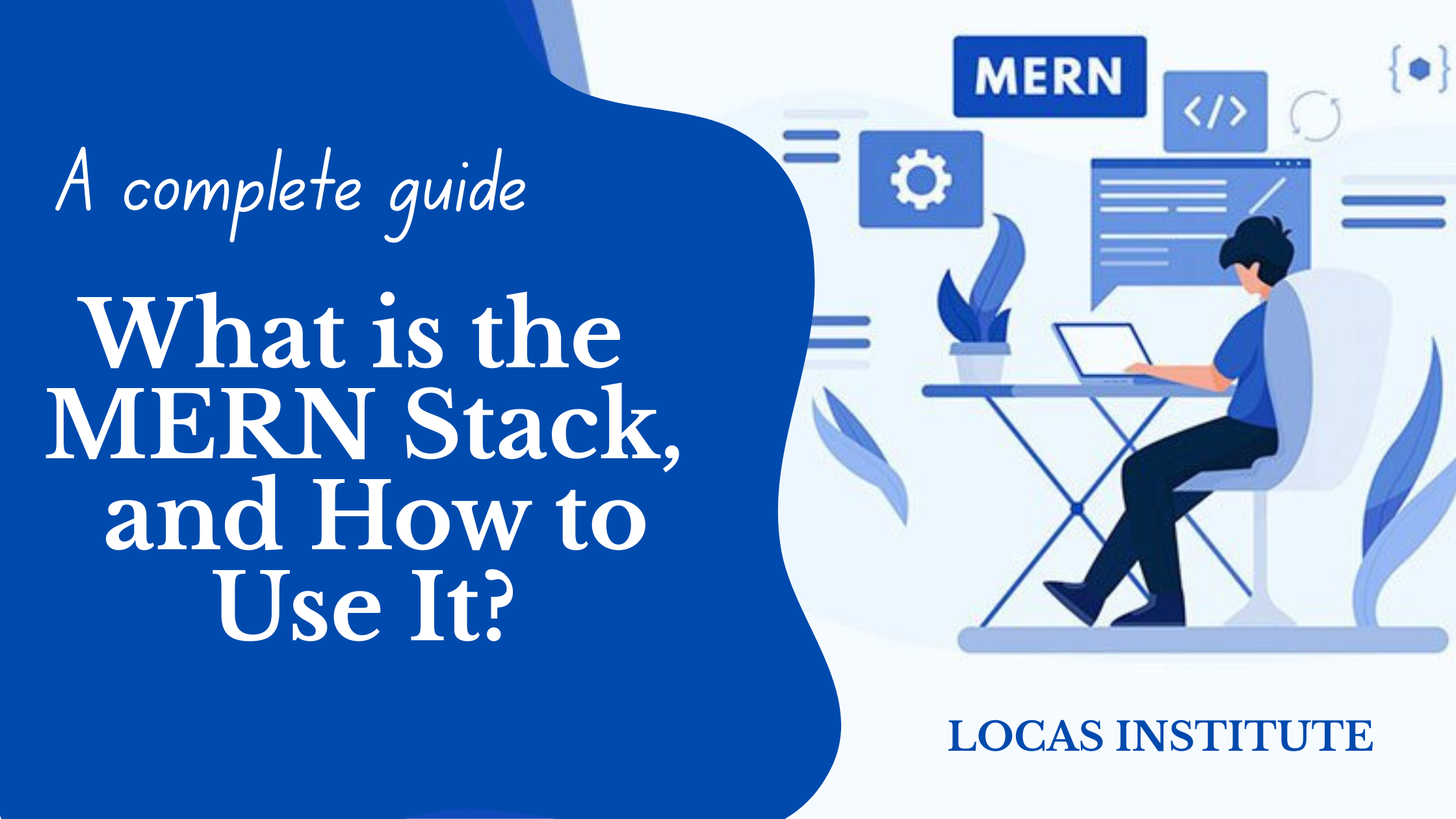 What is the MERN Stack, and How to Use It?