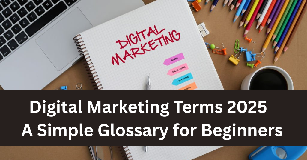 Digital Marketing Terms 2025 – A Simple Glossary for Beginners
